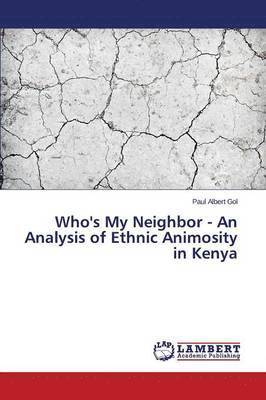 Who's My Neighbor - An Analysis of Ethnic Animosity in Kenya 1