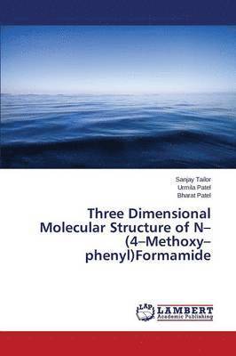 bokomslag Three Dimensional Molecular Structure of N-(4-Methoxy-phenyl)Formamide