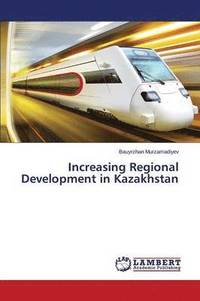 bokomslag Increasing Regional Development in Kazakhstan