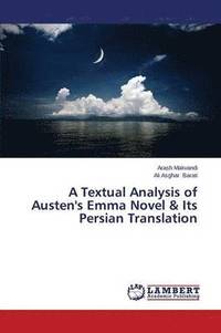 bokomslag A Textual Analysis of Austen's Emma Novel & Its Persian Translation