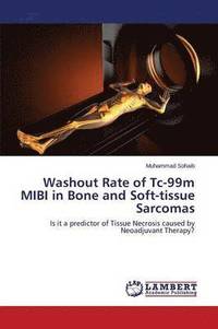bokomslag Washout Rate of Tc-99m Mibi in Bone and Soft-Tissue Sarcomas