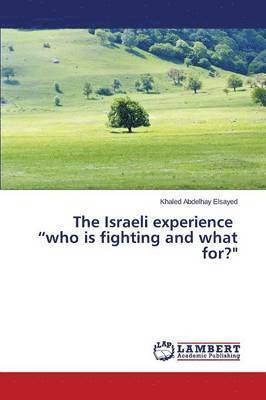 The Israeli Experience Who Is Fighting and What For? 1