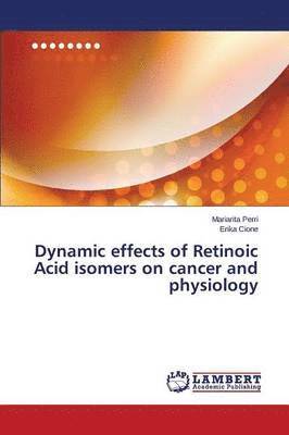 bokomslag Dynamic effects of Retinoic Acid isomers on cancer and physiology