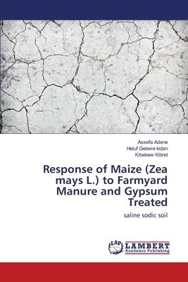 Response of Maize (Zea mays L.) to Farmyard Manure and Gypsum Treated 1