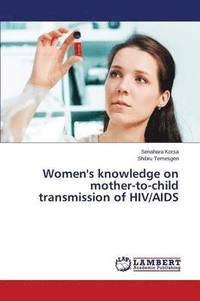 bokomslag Women's knowledge on mother-to-child transmission of HIV/AIDS
