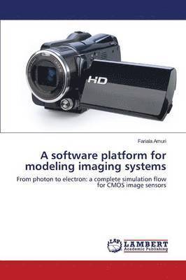 A Software Platform for Modeling Imaging Systems 1