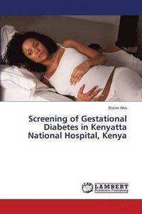 bokomslag Screening of Gestational Diabetes in Kenyatta National Hospital, Kenya