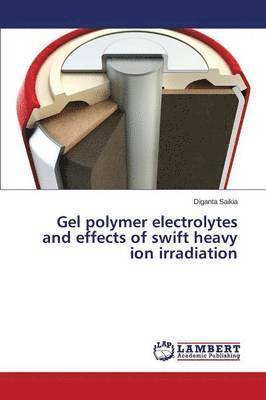 Gel Polymer Electrolytes and Effects of Swift Heavy Ion Irradiation 1