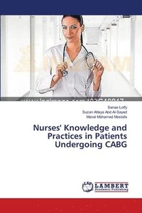 bokomslag Nurses' Knowledge and Practices in Patients Undergoing CABG
