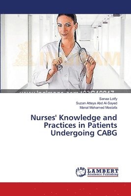 Nurses' Knowledge and Practices in Patients Undergoing CABG 1
