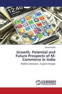 bokomslag Growth, Potential and Future Prospects of M-Commerce in India
