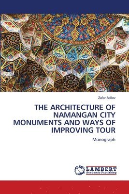 bokomslag Architecture of Namangan City Monuments and Ways of Improving Tour