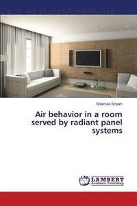 bokomslag Air Behavior in a Room Served by Radiant Panel Systems