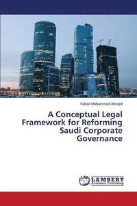 bokomslag A Conceptual Legal Framework for Reforming Saudi Corporate Governance