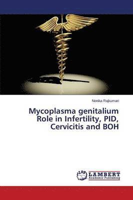 Mycoplasma Genitalium Role in Infertility, Pid, Cervicitis and Boh 1