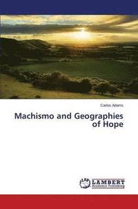 bokomslag Machismo and Geographies of Hope