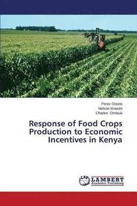 bokomslag Response of Food Crops Production to Economic Incentives in Kenya