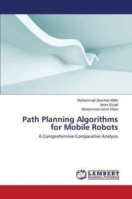 Zeeshan Malik Muhammad, Eizad Amre, Khan Muhammad Umer - Path Planning Algorithms for Mobile Robots, Häftad