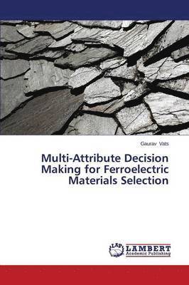Multi-Attribute Decision Making for Ferroelectric Materials Selection 1