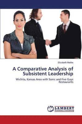 A Comparative Analysis of Subsistent Leadership 1