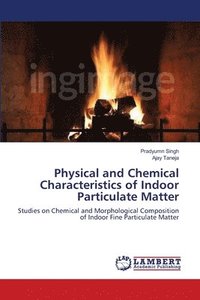 bokomslag Physical and Chemical Characteristics of Indoor Particulate Matter