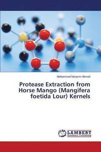 bokomslag Protease Extraction from Horse Mango (Mangifera foetida Lour) Kernels