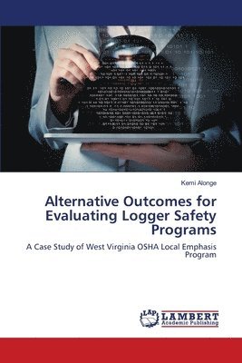 Alternative Outcomes for Evaluating Logger Safety Programs 1