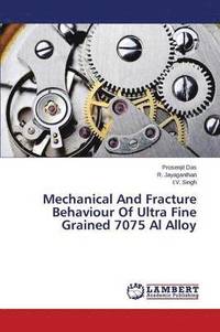 bokomslag Mechanical and Fracture Behaviour of Ultra Fine Grained 7075 Al Alloy