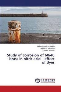 bokomslag Study of Corrosion of 60/40 Brass in Nitric Acid - Effect of Dyes