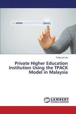 bokomslag Private Higher Education Institution Using the Tpack Model in Malaysia