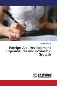 bokomslag Foreign Aid, Development Expenditures and Economic Growth