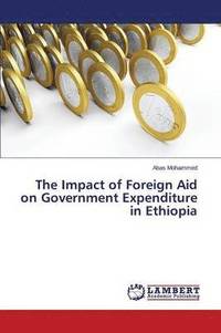 bokomslag The Impact of Foreign Aid on Government Expenditure in Ethiopia
