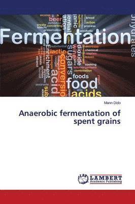 bokomslag Anaerobic Fermentation of Spent Grains