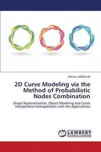 bokomslag 2D Curve Modeling via the Method of Probabilistic Nodes Combination