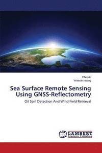bokomslag Sea Surface Remote Sensing Using Gnss-Reflectometry