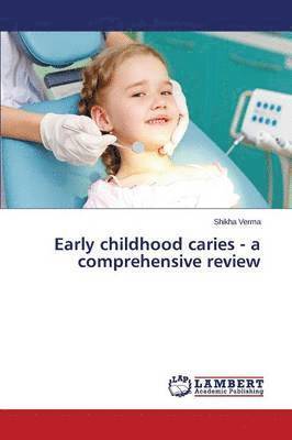 bokomslag Early Childhood Caries - A Comprehensive Review