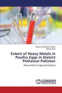 bokomslag Extent of Heavy Metals in Poultry Eggs in District Peshawar-Pakistan
