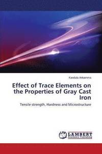 bokomslag Effect of Trace Elements on the Properties of Gray Cast Iron