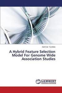 bokomslag A Hybrid Feature Selection Model For Genome Wide Association Studies