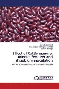 bokomslag Effect of Cattle Manure, Mineral Fertilizer and Rhizobium Inoculation