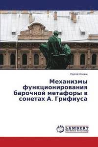 bokomslag Mekhanizmy funktsionirovaniya barochnoy metafory v sonetakh A. Grifiusa