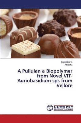 A Pullulan a Biopolymer from Novel VIT-Auriobasidium sps from Vellore 1