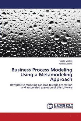 Business Process Modeling Using a Metamodeling Approach 1
