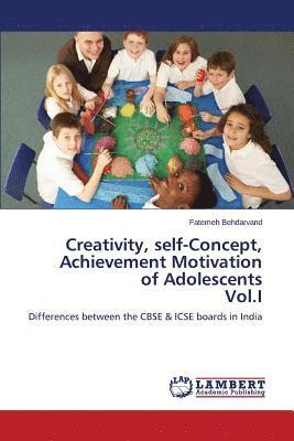 Creativity, self-Concept, Achievement Motivation of Adolescents Vol.I 1