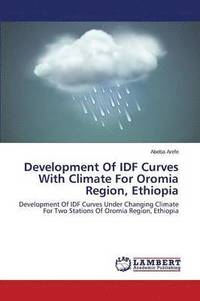bokomslag Development Of IDF Curves With Climate For Oromia Region, Ethiopia