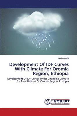 Development Of IDF Curves With Climate For Oromia Region, Ethiopia 1