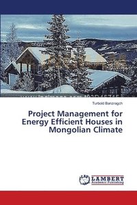 bokomslag Project Management for Energy Efficient Houses in Mongolian Climate