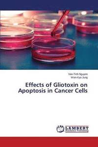 bokomslag Effects of Gliotoxin on Apoptosis in Cancer Cells