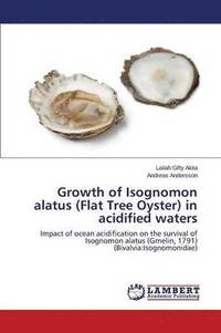 bokomslag Growth of Isognomon alatus (Flat Tree Oyster) in acidified waters