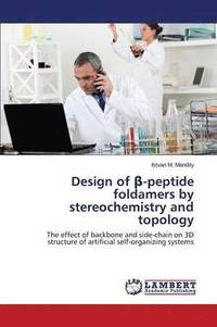 bokomslag Design of &#946;-peptide foldamers by stereochemistry and topology